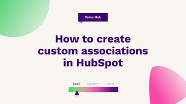 How to create custom associations in HubSpot
