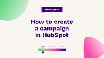 How to create a campaign in HubSpot