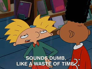 waste of time [GIF]