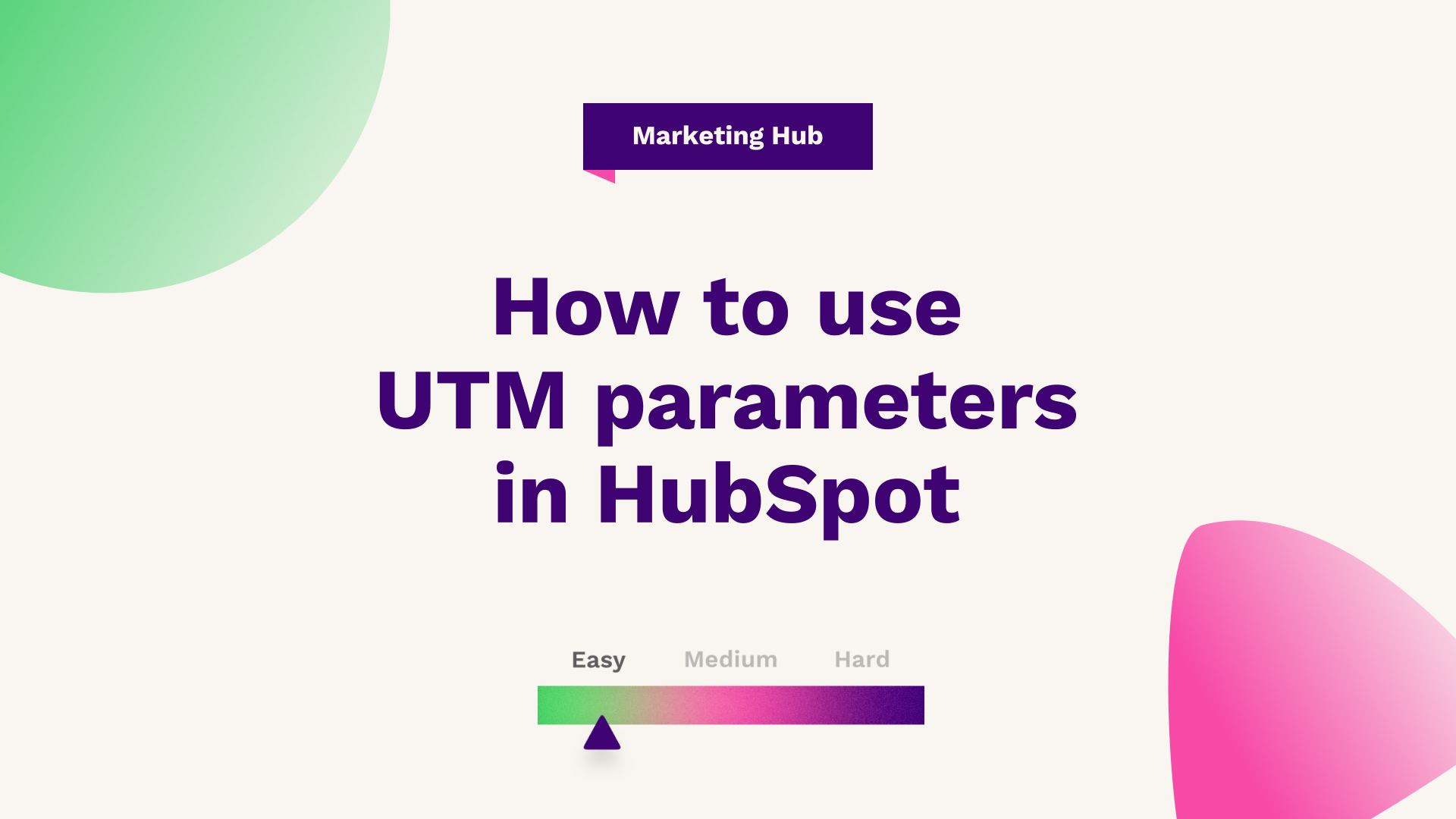 How to use UTM parameters in HubSpot